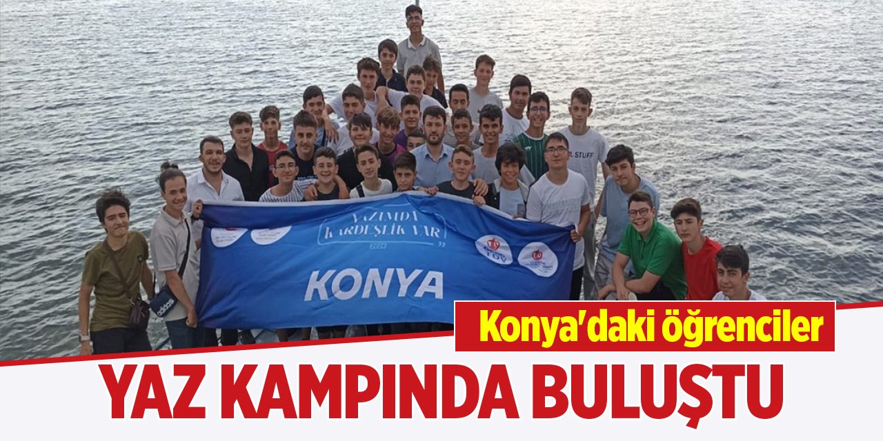 Konya'daki öğrenciler yaz kampında buluştu