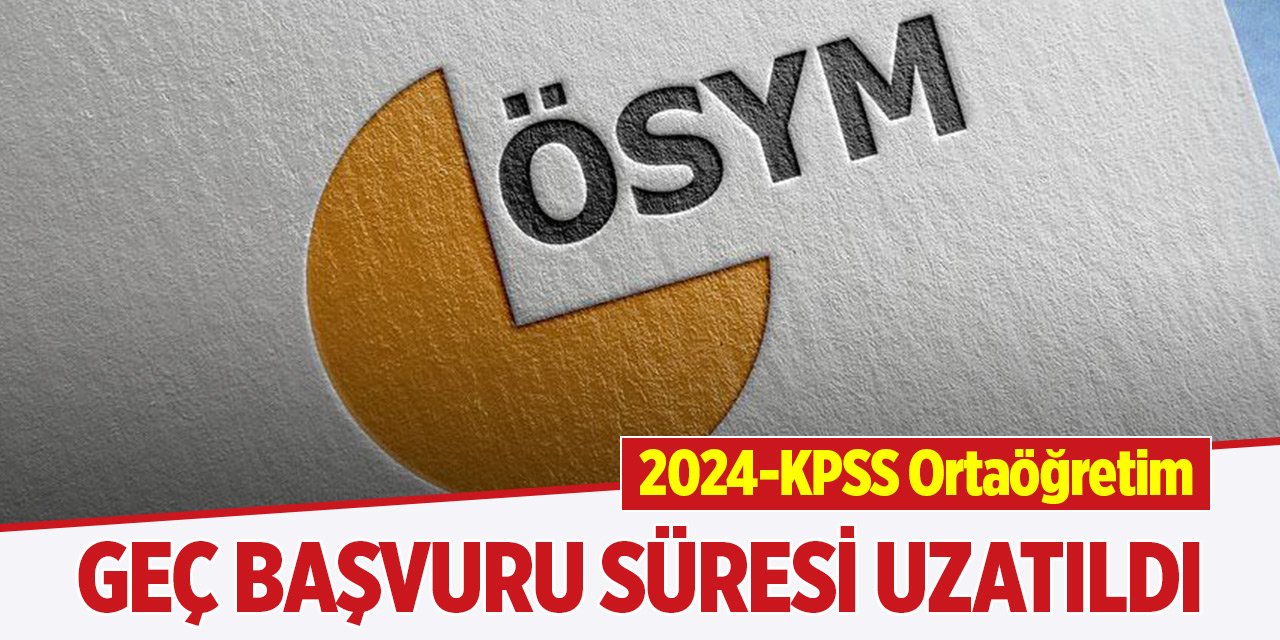 2024-KPSS Ortaöğretim geç başvuru süresi uzatıldı