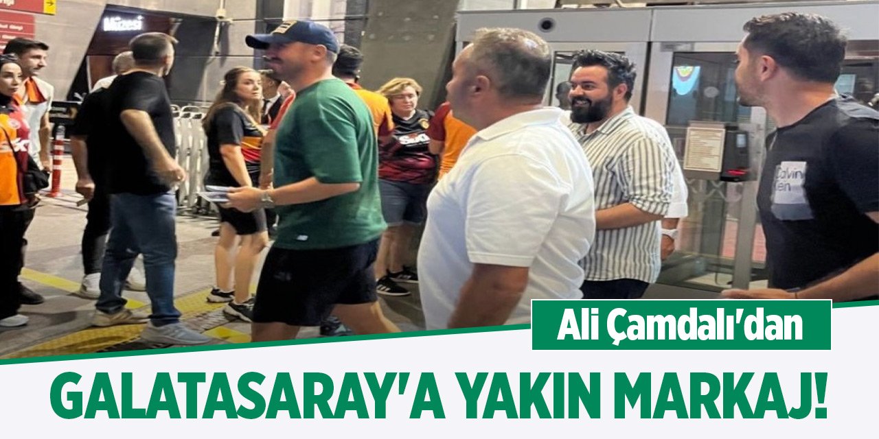 Ali Çamdalı'dan Galatasaray'a yakın markaj!