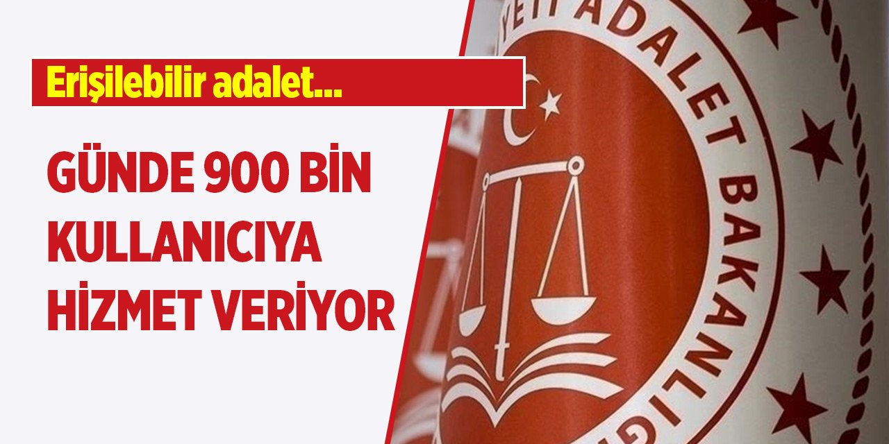 Güven veren ve erişilebilir adalet... Günde 900 bin kullanıcıya hizmet veriyor