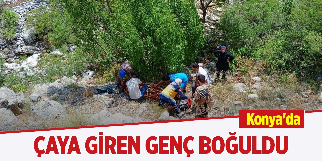 Konya'da çaya giren genç boğuldu