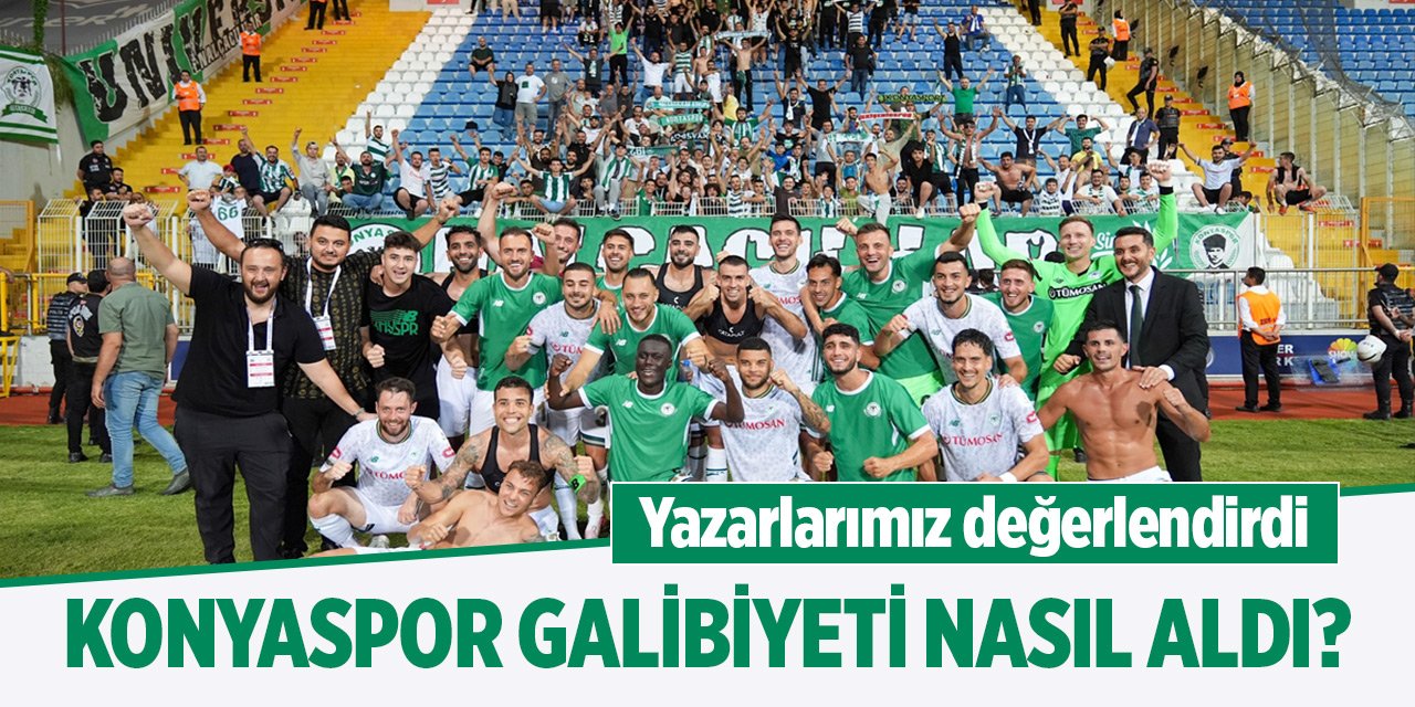 Konyaspor galibiyeti nasıl aldı? Yazarlarımız değerlendirdi