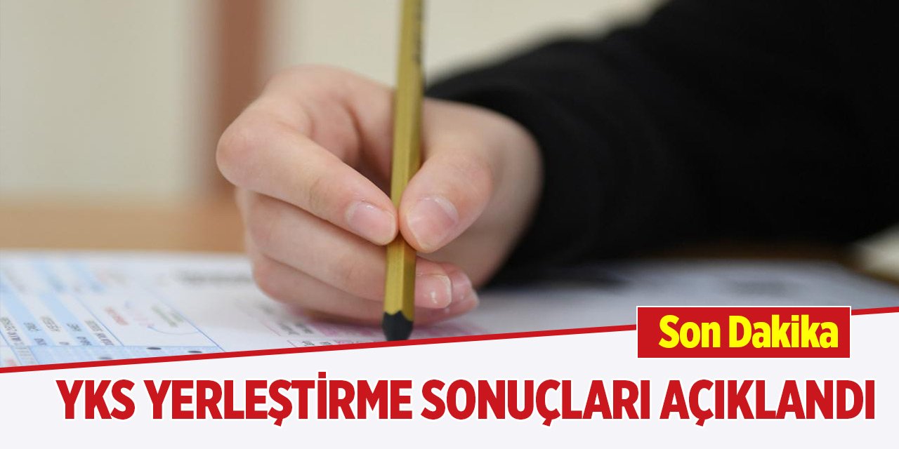 YKS yerleştirme sonuçları açıklandı