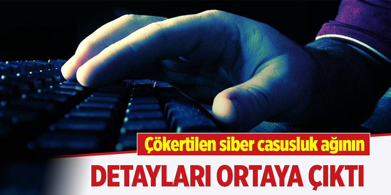 MİT operasyonuyla çökertilen siber casusluk ağının detayları ortaya çıktı