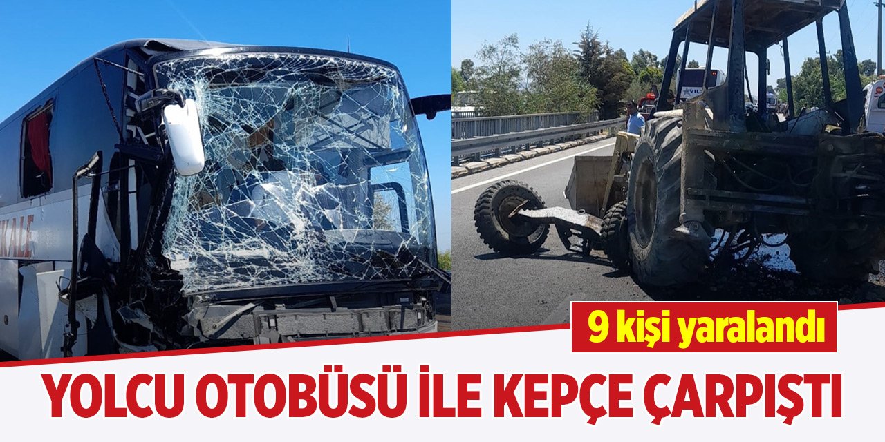 Aydın'da yolcu otobüsü ile kepçe çarpıştı, 9 kişi yaralandı