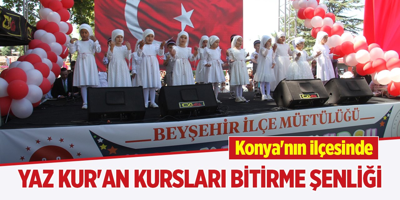 Konya'nın ilçesinde Yaz Kur'an Kursları Bitirme Şenliği