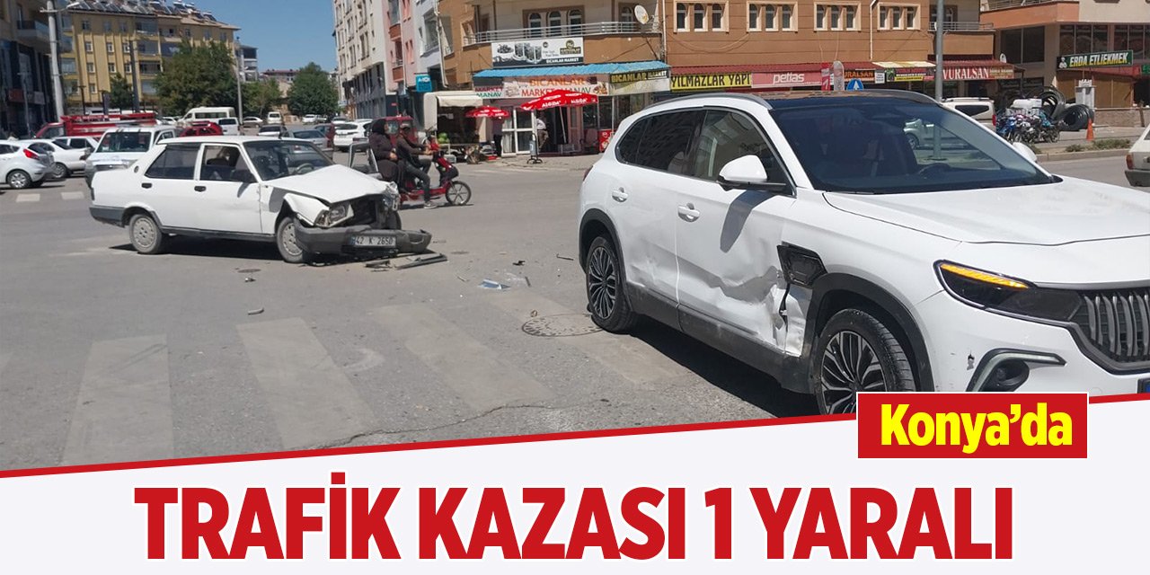 Konya'da trafik kazası 1 yaralı