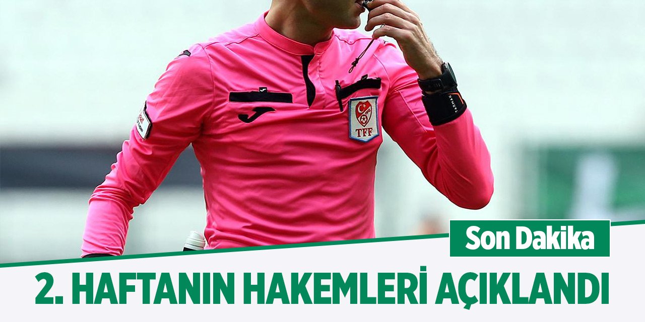 Süper Lig'de 2. haftanın hakemleri açıklandı