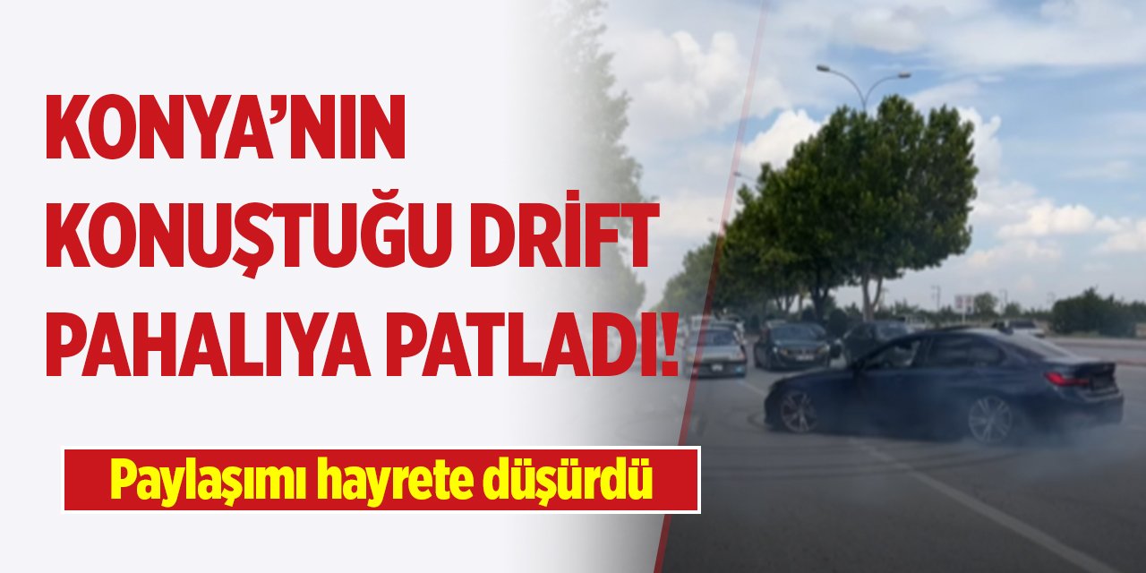 Konya’nın konuştuğu drift, pahalıya patladı! Paylaşımı hayrete düşürdü