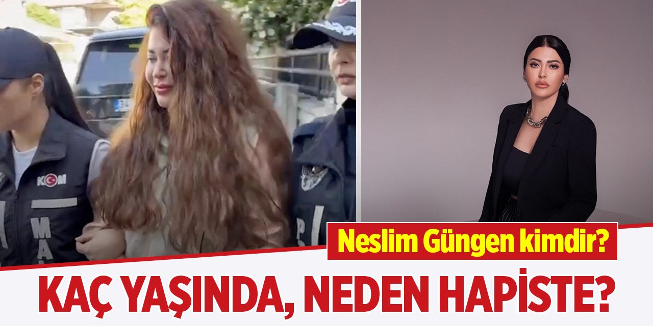 Neslim Güngen kimdir, kaç yaşında, neden hapiste?