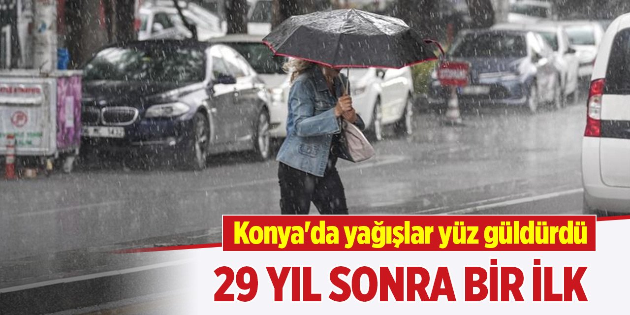 Konya'da yağışlar yüz güldürdü