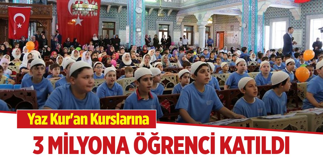 Yaz Kur'an Kurslarına 3 milyona öğrenci katıldı