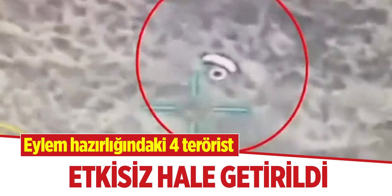 Eylem hazırlığındaki 4 terörist etkisiz hale getirildi