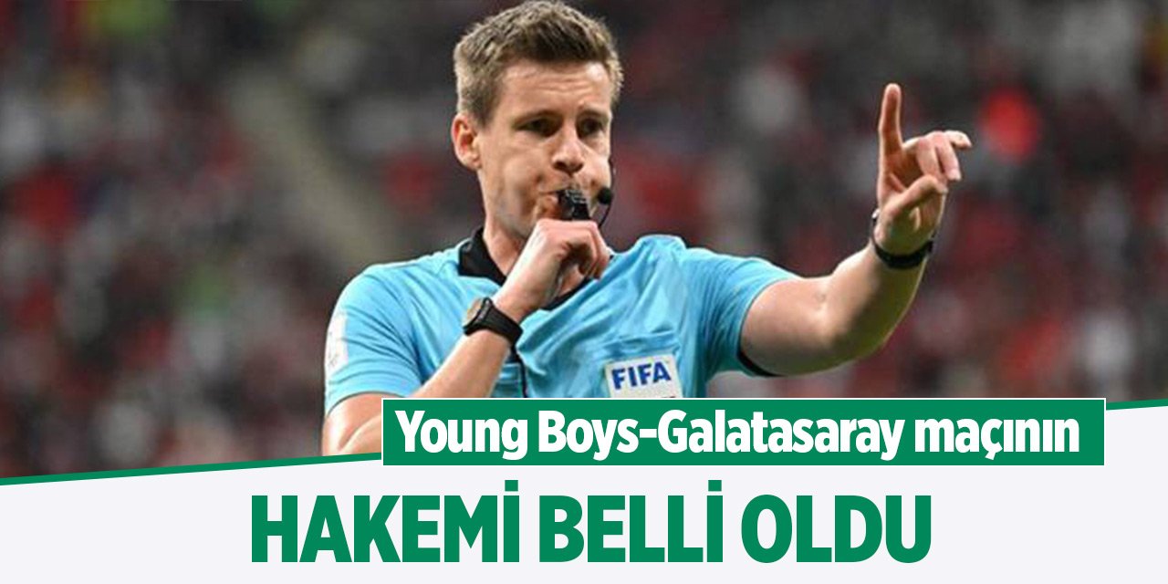 Young Boys-Galatasaray maçının hakemi belli oldu