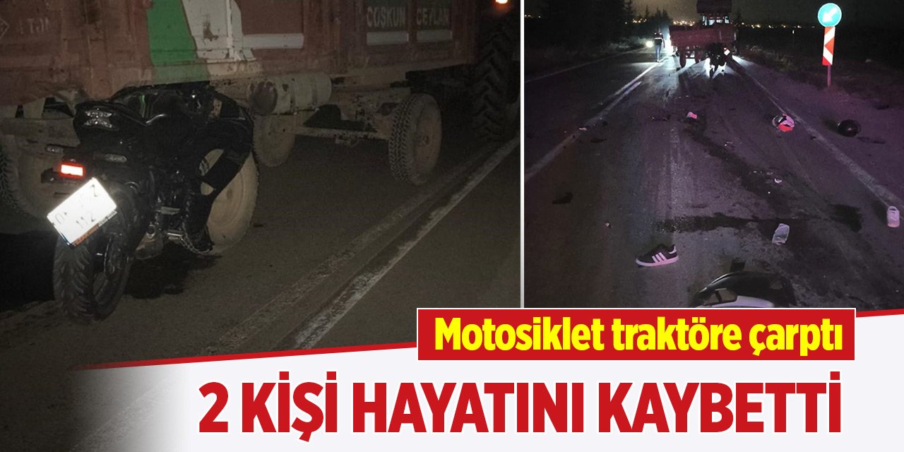 Afyonkarahisar'da motosikletin traktöre çarpması sonucu 2 kişi öldü