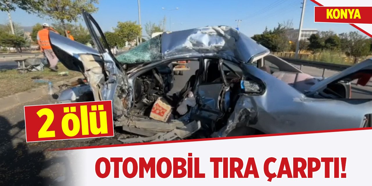 Konya'da otomobil tıra çarptı! 2 ölü