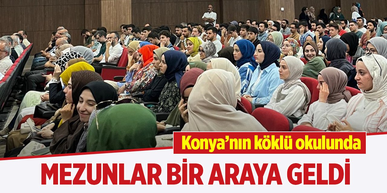 Konya’nın köklü okulunda mezunlar bir araya geldi