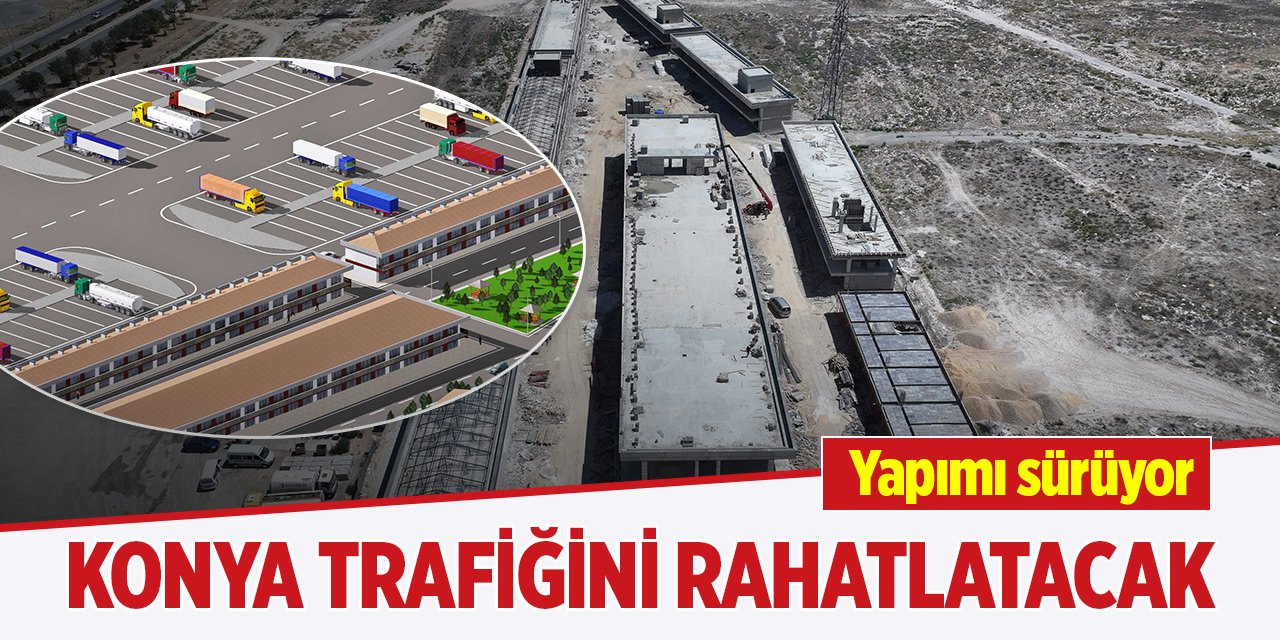 Konya'daki yeni garaj şehir merkezinde trafik yükünü azaltacak