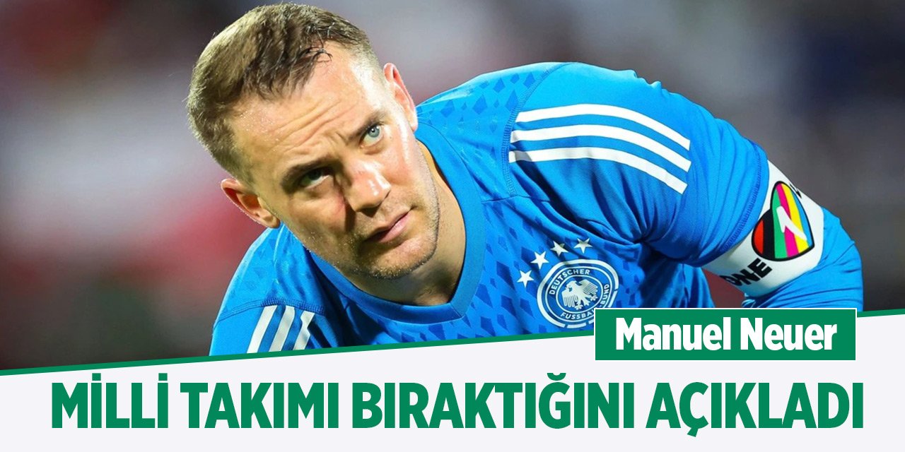 Manuel Neuer Milli Takımı bıraktığını açıkladı