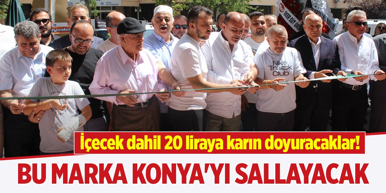 İçecek dahil 20 liraya karın doyuracaklar! Bu marka Konya'yı sallayacak