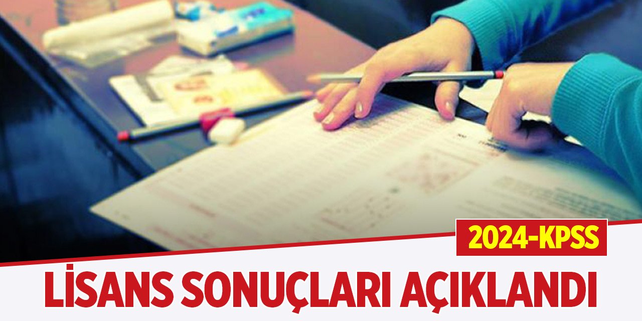 2024-KPSS lisans sonuçları açıklandı