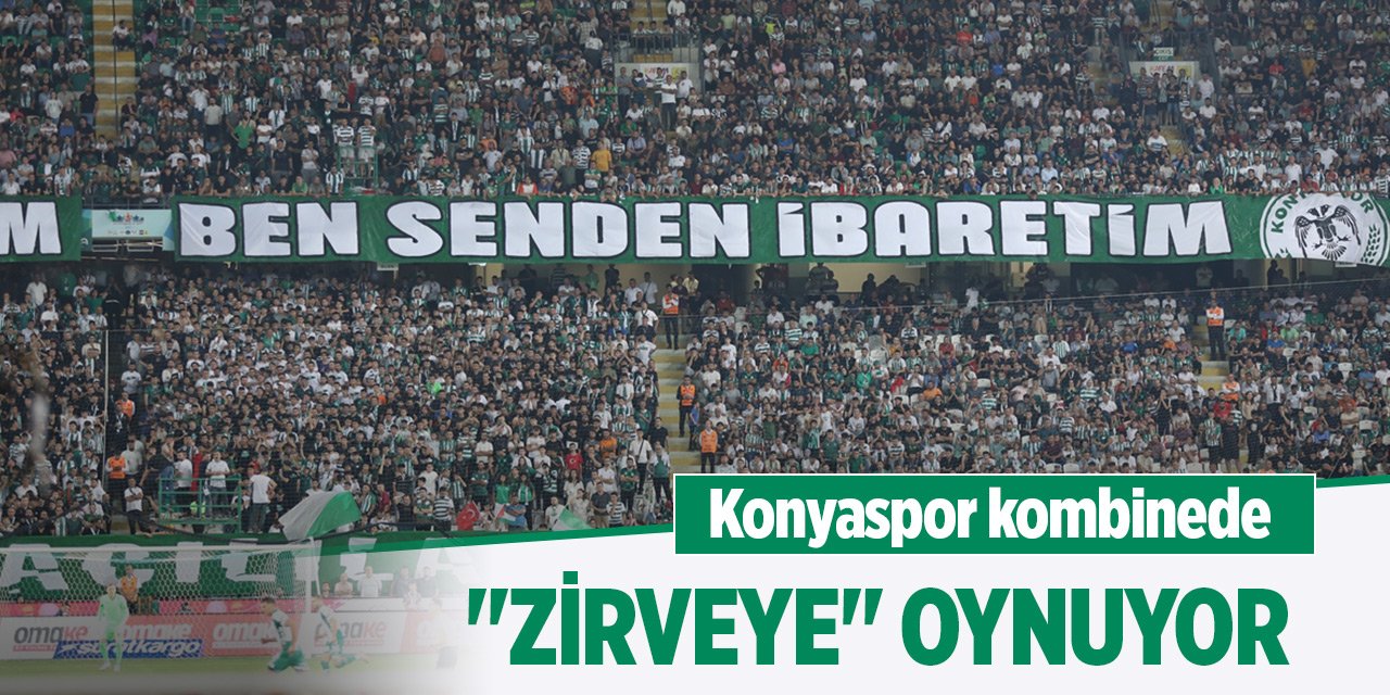 Konyaspor kombinede "zirveye" oynuyor