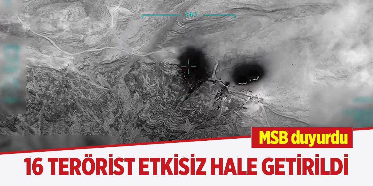 16 terörist etkisiz hale getirildi