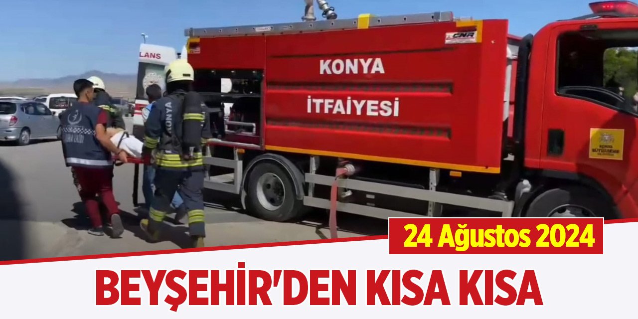 Beyşehir'den kısa kısa (24 Ağustos 2024)