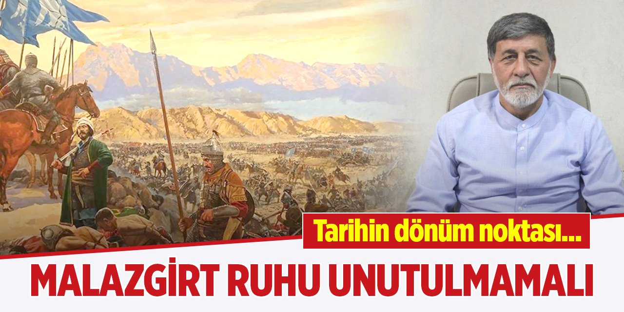 Malazgirt ruhu unutulmamalı