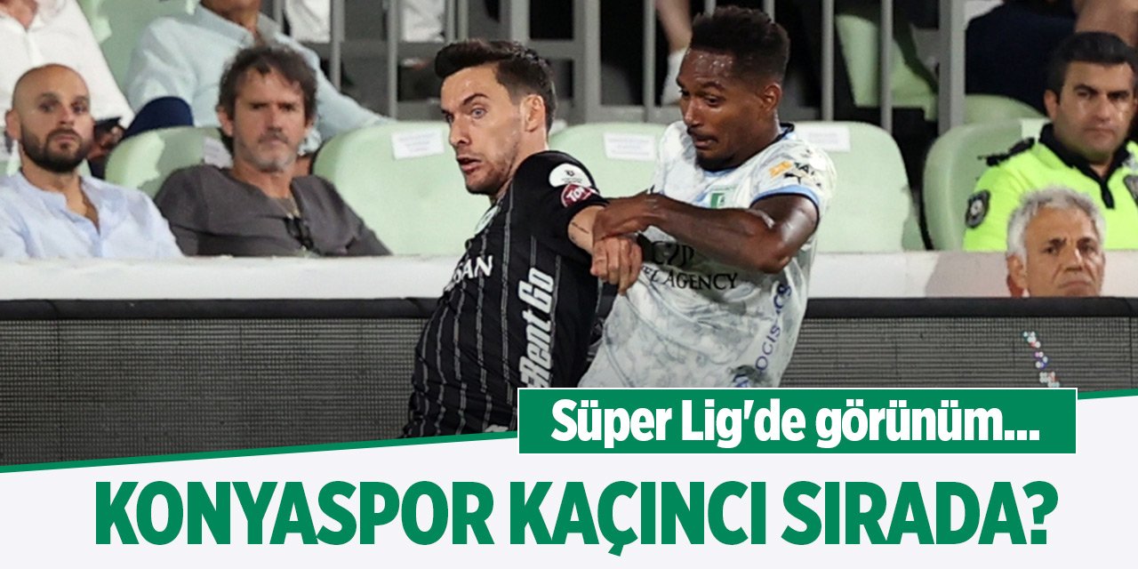 Süper Lig'de görünüm... Konyaspor kaçıncı sırada?