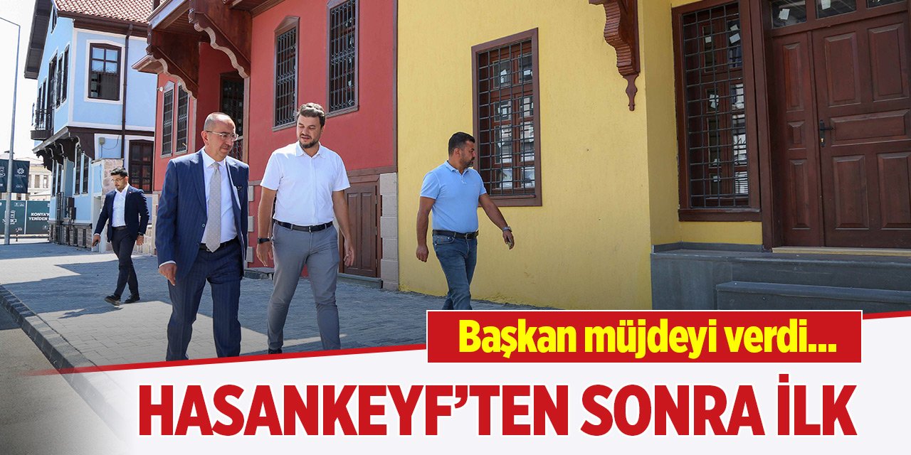 Başkan müjdeyi verdi... Hasankeyf’ten sonra ilk