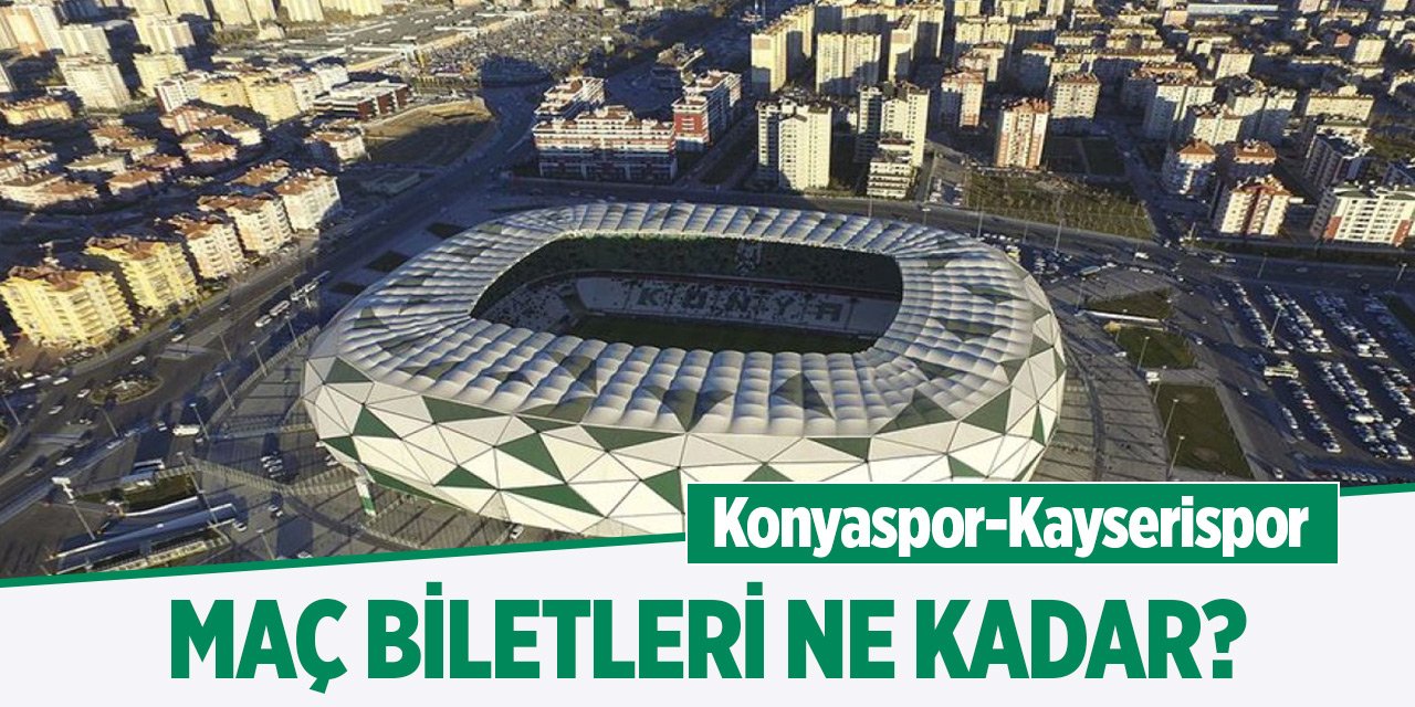 Konyaspor-Kayserispor maçı biletleri ne kadar?