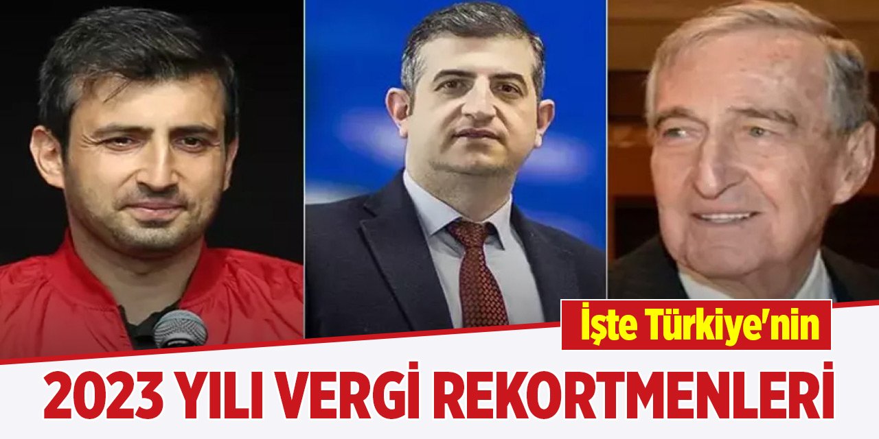 İşte Türkiye'nin 2023 yılı vergi rekortmenleri