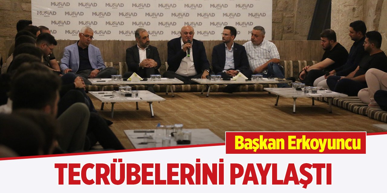 Başkan Erkoyuncu, Genç MÜSİAD’la tecrübelerini paylaştı