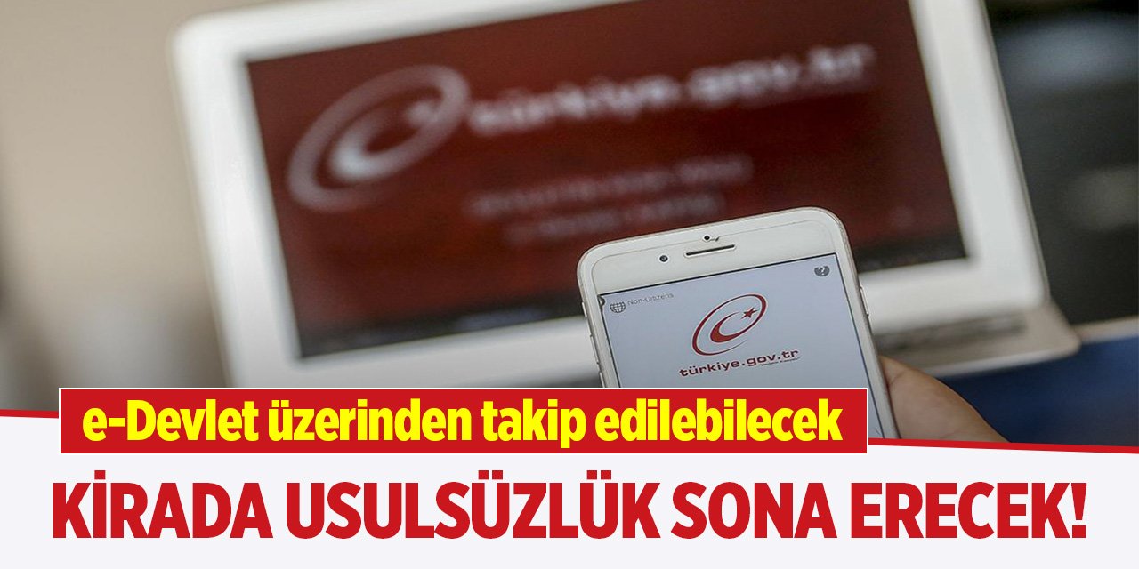 Kirada usulsüzlük sona erecek! e-Devlet üzerinden takip edilebilecek