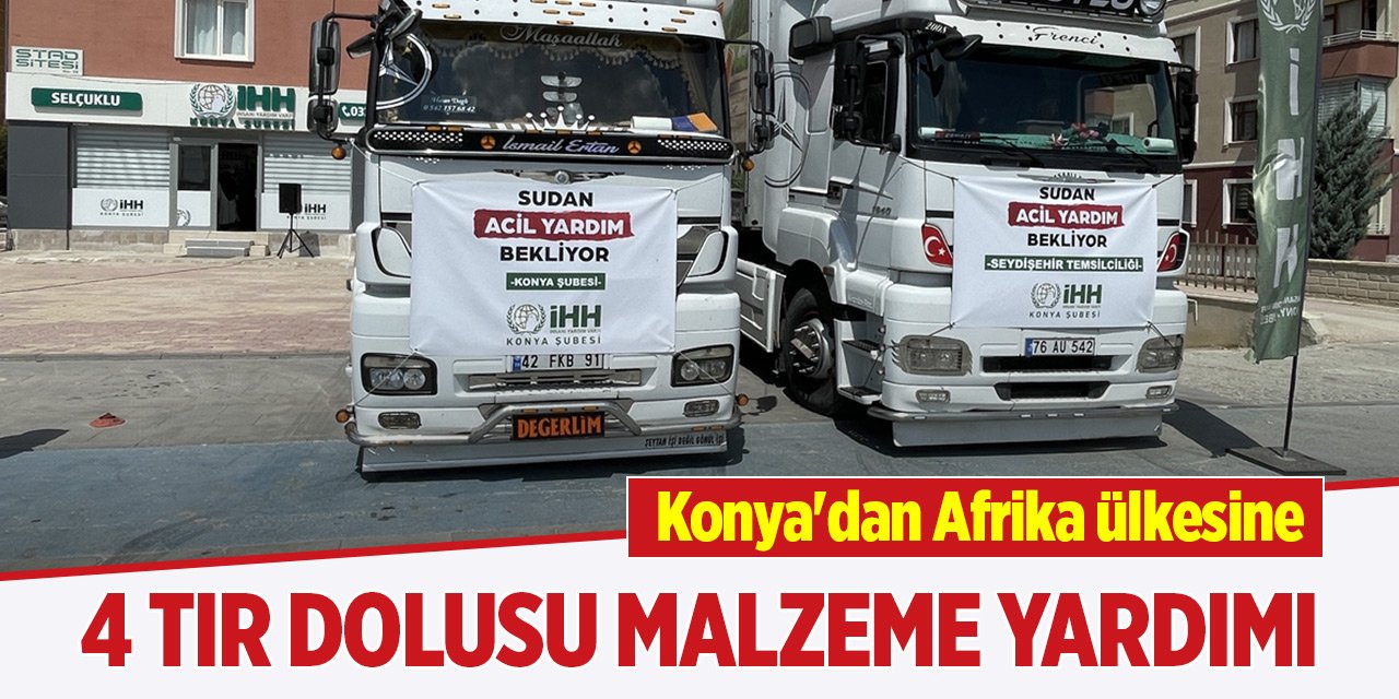 Konya'dan Sudan'a 4 yardım tırı