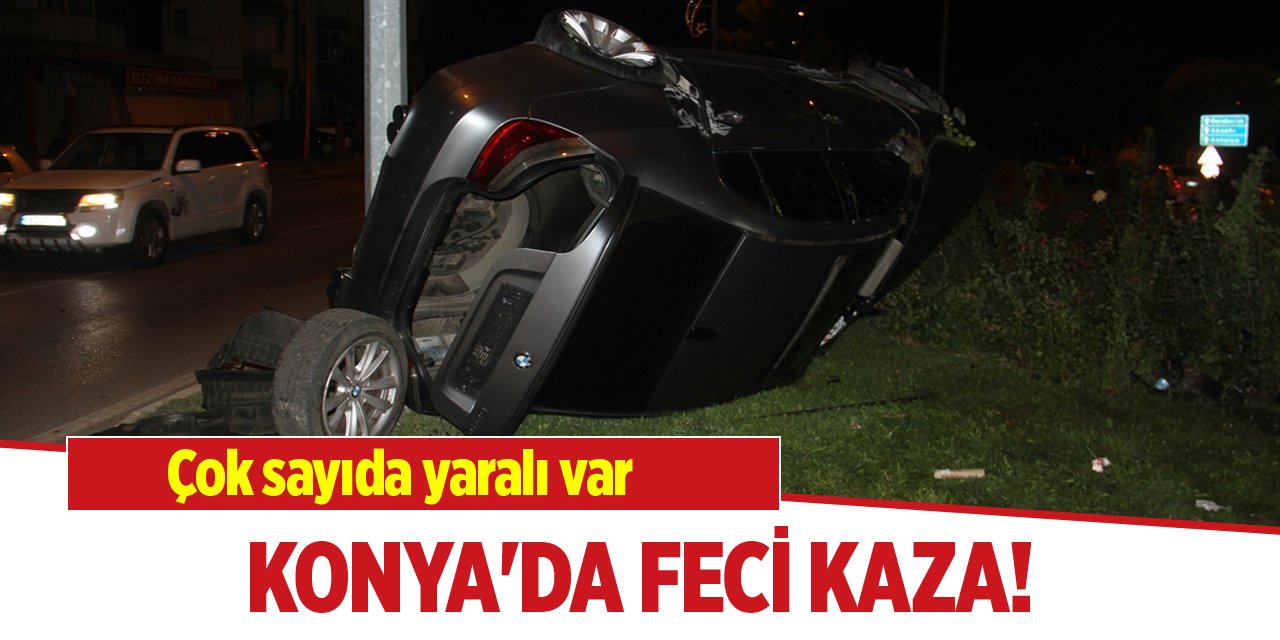 Konya'da feci kaza! Çok sayıda yaralı var