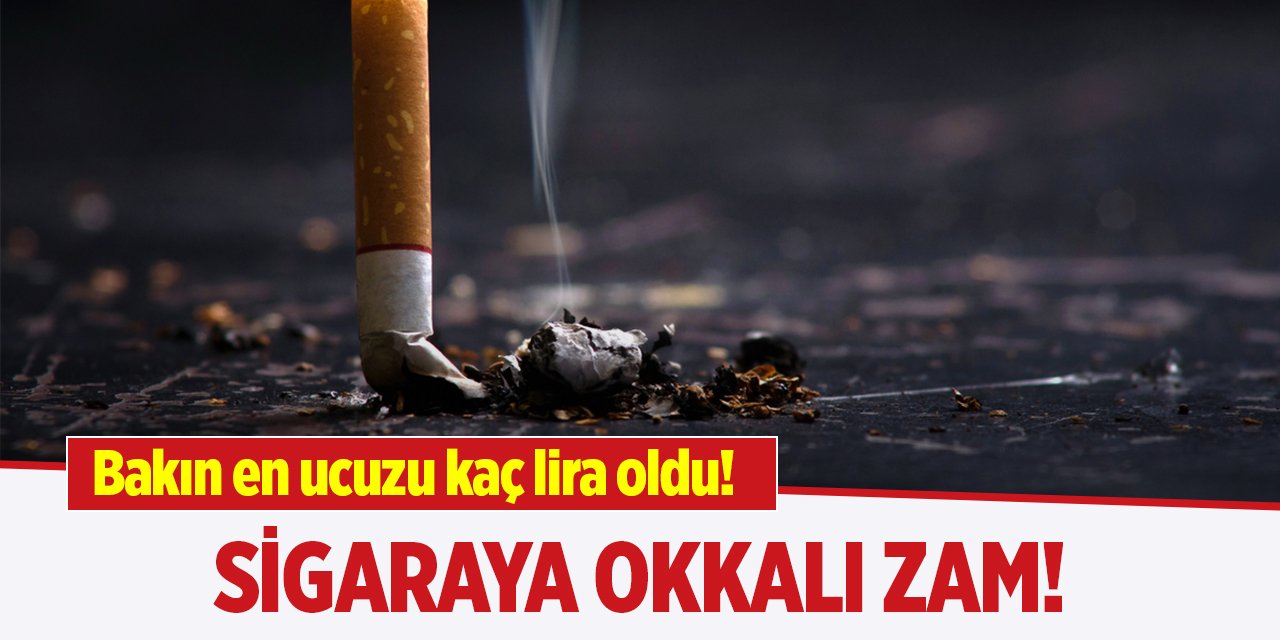 Sigaraya okkalı zam! Bakın en ucuzu kaç lira oldu!