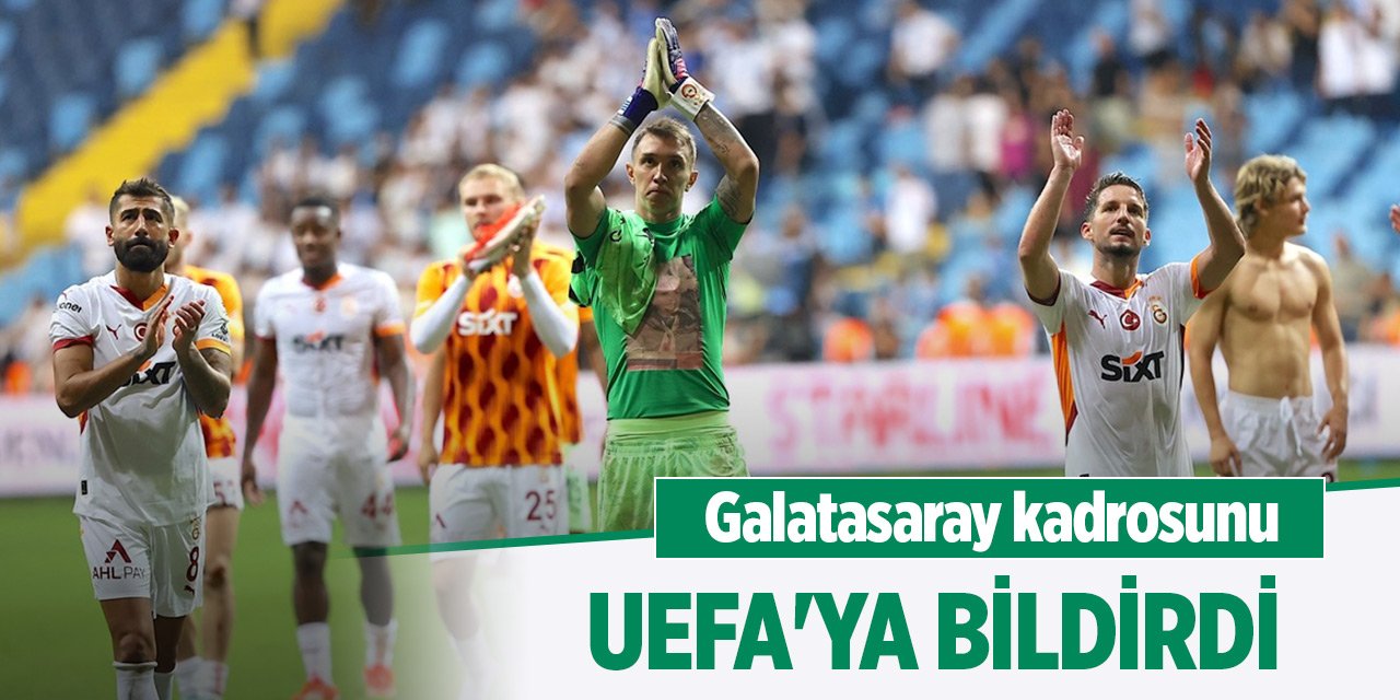 Galatasaray kadrosunu UEFA'ya bildirdi