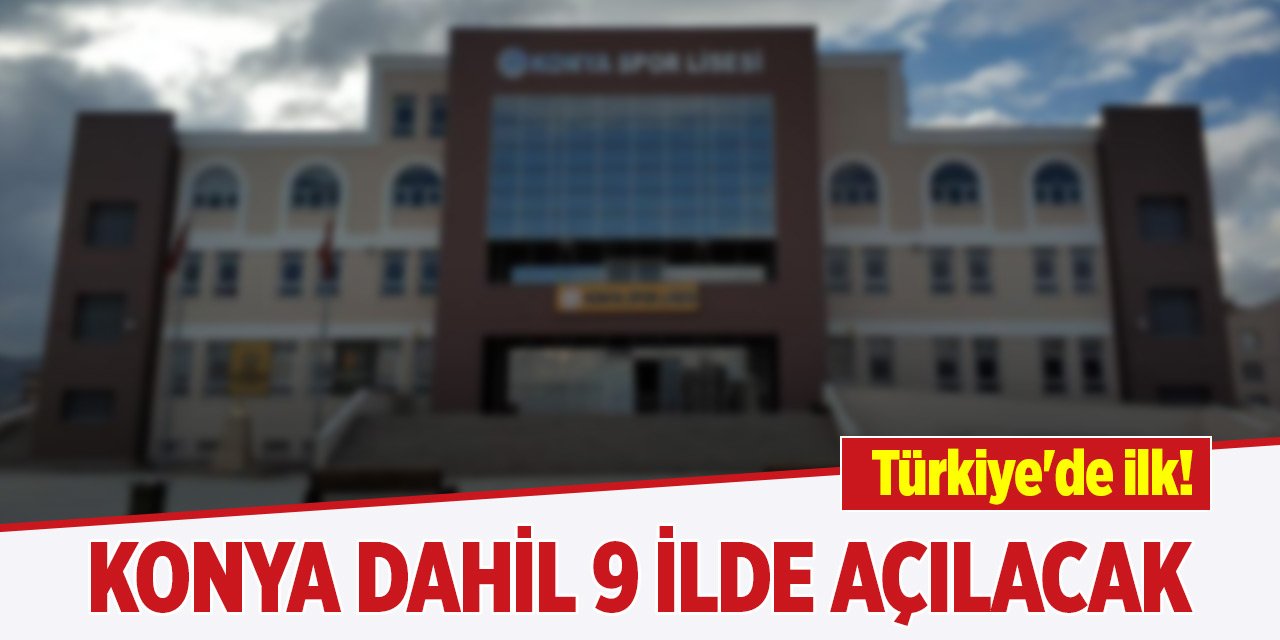 Türkiye'de ilk! Konya dahil 9 ilde açılacak