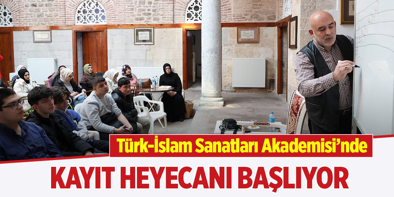 Türk-İslam Sanatları Akademisi’nde kayıt heyecanı başlıyor