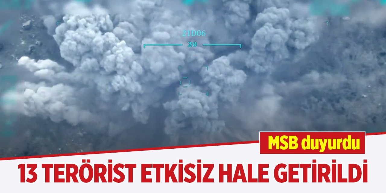 13 PKK/YPG'li terörist etkisiz hale getirildi