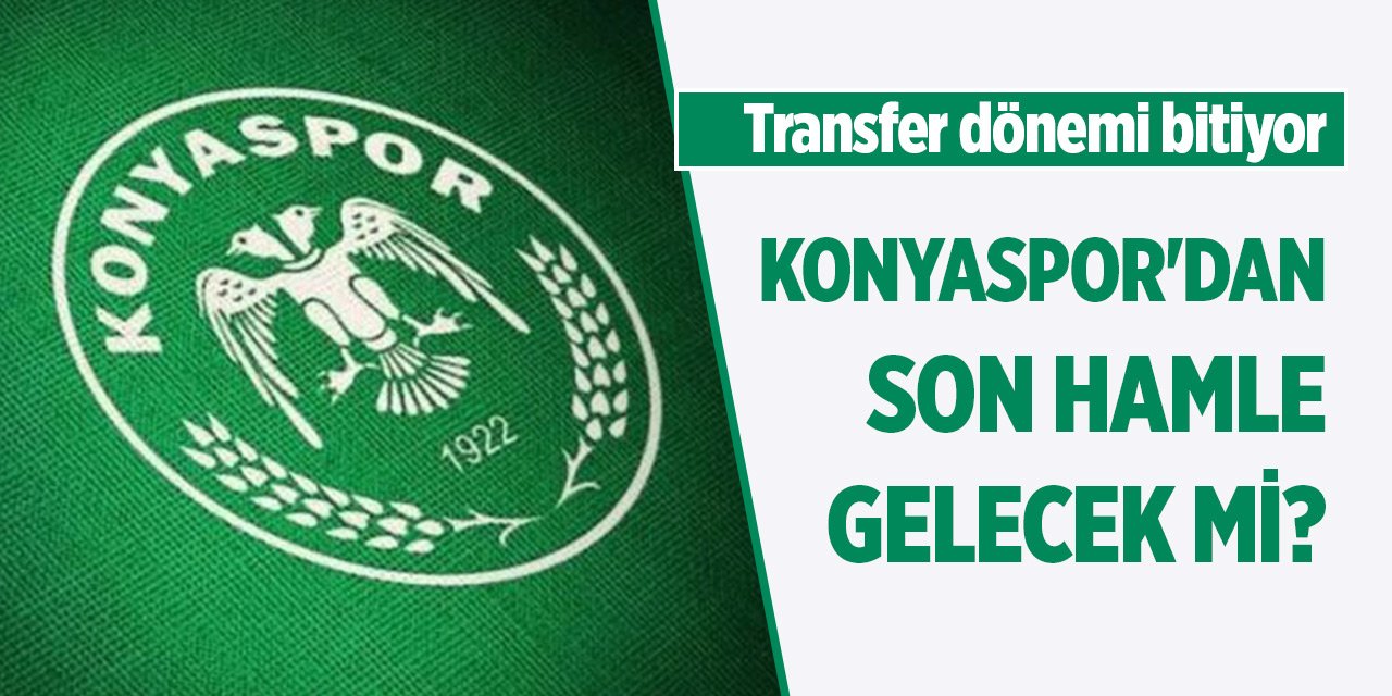 Konyaspor'dan son hamle gelecek mi?