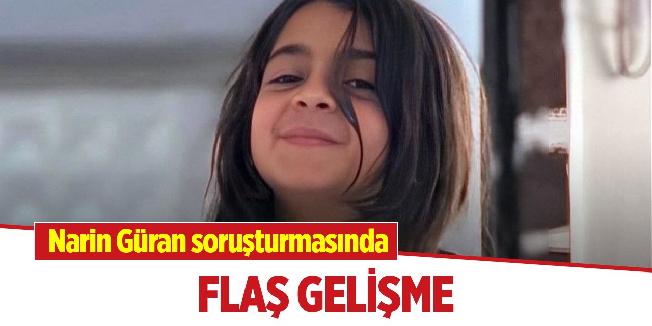 Narin Güran soruşturmasında flaş gelişme