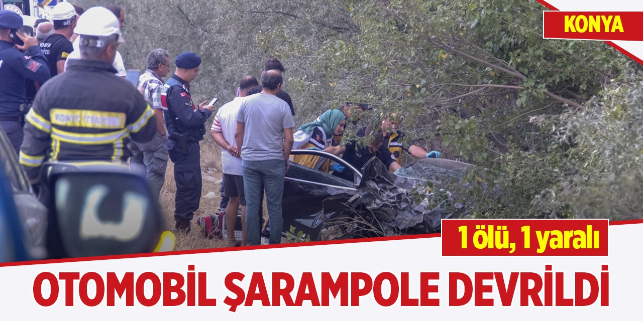 Konya'da otomobil şarampole devrildi: 1 ölü, 1 yaralı