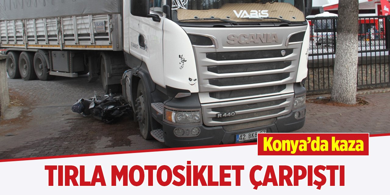 Konya'da tırla motosiklet çarpıştı