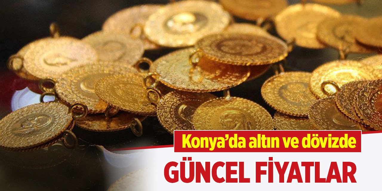 Konya'da güncel altın ve döviz fiyatları (24 Eylül 2024)