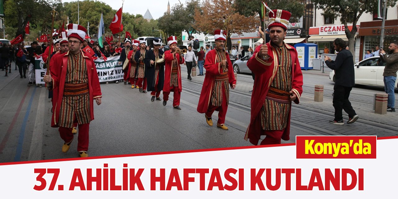 Konya'da 37. Ahilik Haftası kutlandı