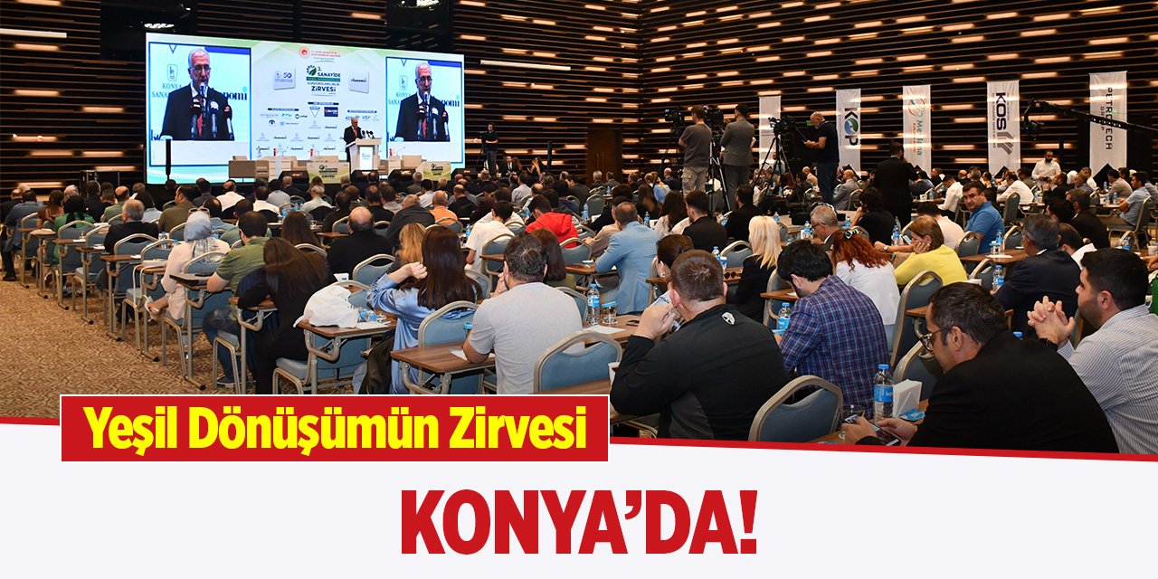 Yeşil Dönüşümün Zirvesi Konya’da!