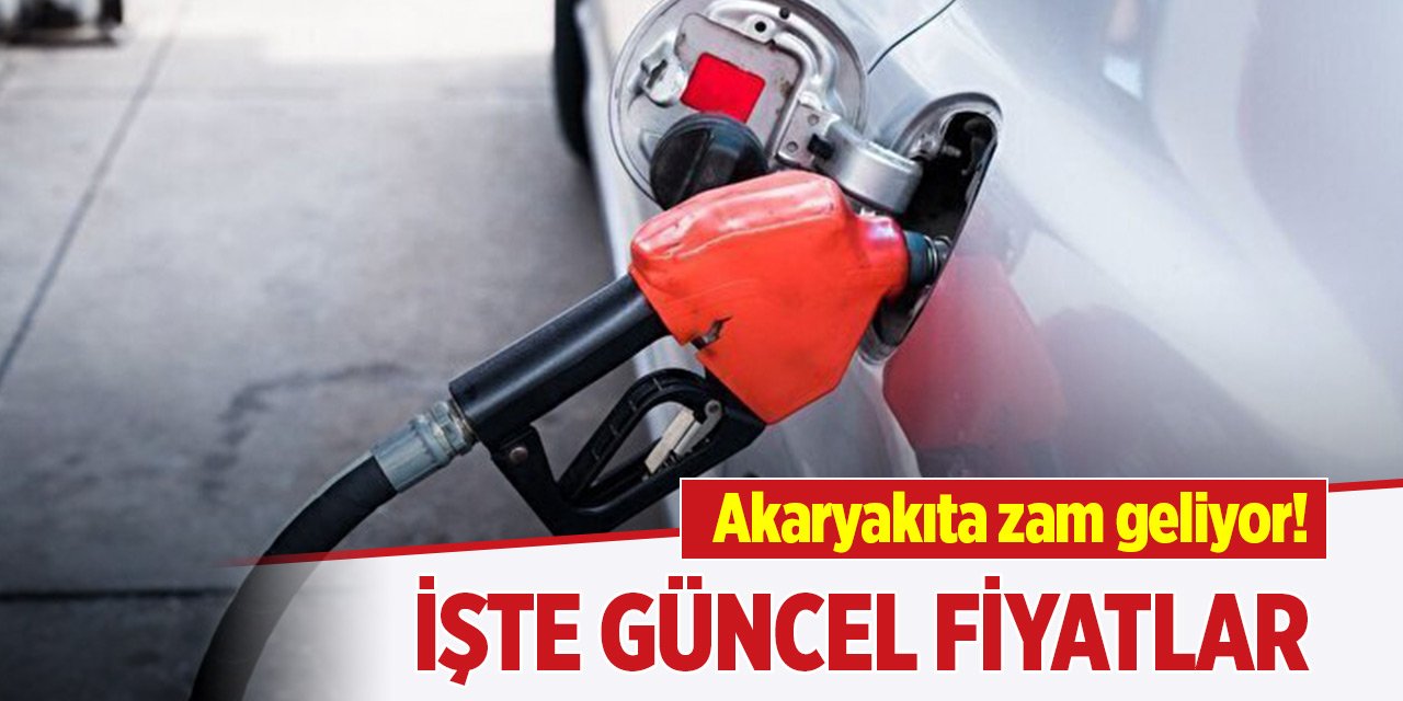 Akaryakıta zam geliyor! İşte güncel fiyatlar